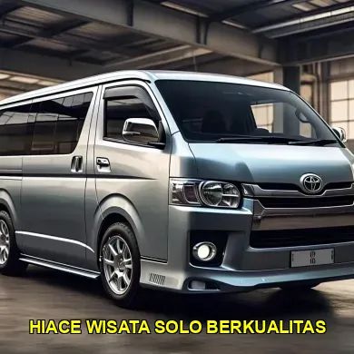 hiace wisata solo berkualitas